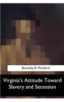 Virginia's Attitude Toward Slavery and Secession