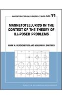 Magnetotellurics in the Context of Theory of Ill-Posed Problems