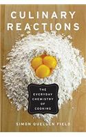 Culinary Reactions: The Everyday Chemistry of Cooking