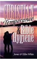 Christian Temperance and Bible Hygiene