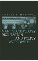 Nanotechnology Regulation and Policy Worldwide