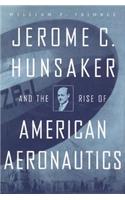 Jerome C. Hunsaker and the Rise of American Aeronautics