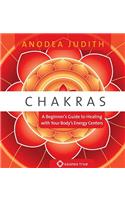 Chakras: A Beginner's Guide to Healing with Your Body's Energy Centers