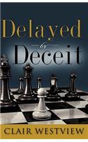 Delayed by Deceit