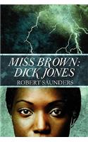 Miss Brown: Dick Jones