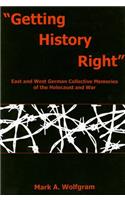 "Getting History Right": East and West German Collective Memories of the Holocaust and War(English)
