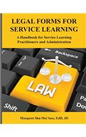 Legal Forms for Service Learning: A Handbook for Service Learning Practitioners and Administration