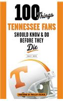 100 Things Tennessee Fans Should Know & Do Before They Die