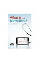 What is...Telemedicine?