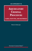 Adjudicatory Criminal Procedure, Cases, Statutes, and Materials, 2021 Supplement