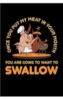 Once You Put My Meat In Your Mouth You Are Going To Want To Swallow: BBQ Grilling Journal, Barbecue Notebook Note-Taking Planner Book