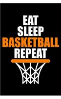 Eat Sleep Basketball Repeat. Notebook for Basketball Fans, Gift Ideas