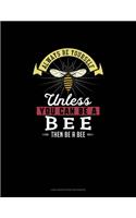 Always Be Yourself Unless You Can Be A Bee Then Be A Bee: Low Vision Paper Notebook(10 Low Vision Paper Notebook)