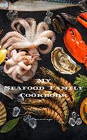 My Seafood Family Cookbook