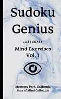 Sudoku Genius Mind Exercises Volume 1: Monterey Park, California State of Mind Collection