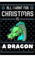 All I Want For Christmas Is A Dragon: Dragon Christmas Notebook / Thanksgiving & Christmas Gift Notebook