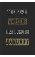 The Best workers are born in January journal: 6*9 Lined Diary Notebook, Journal or Planner and Gift with 120 pages