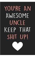 You're An Awesome Uncle Keep That Shit Up!
