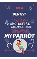 I'm A Dentist And Before I Answer You I Will Need To Consult With My Parrot
