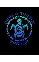 SKSKSK Save A Turtle: And I oop 2020 Weekly Planner Notebook With Funny Popular Teenage Quote Sayings. 7.5 x 9.25 Inch Dated Organizer With Daily Pages For Home, Teen Gir