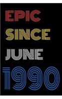 Epic Since June 1990 Notebook Birthday Gift For Women/Men/Boss/Coworkers/Colleagues/Students/Friends.
