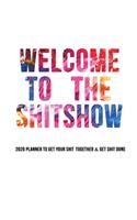 Welcome to the Shitshow Planner 2020: Shitshow Gifts for New Year Present Ideas - Daily Weekly Week to View Monthly Funny Planner 2020