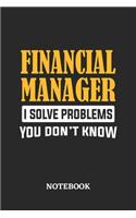 Financial Manager I Solve Problems You Don't Know Notebook: 6x9 inches - 110 graph paper, quad ruled, squared, grid paper pages - Greatest Passionate Office Job Journal Utility - Gift, Present Idea