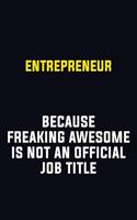 Entrepreneur Because Freaking Awesome Is Not An Official Job Title