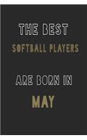 The Best softball players are Born in May journal: 6*9 Lined Diary Notebook, Journal or Planner and Gift with 120 pages