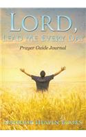 Lord, Lead Me Every Day Prayer Guide Journal
