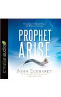 Prophet, Arise: Your Call to Boldly Speak the Word of the Lord