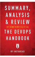 Summary, Analysis & Review of Gene Kim's, Jez Humble's, Patrick Debois's, & John Willis's the Devops Handbook by Instaread