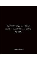 Never believe anything until it has been officially denied. Claud Cockburn: Quote Notebook - Lined Notebook -Lined Journal - Blank Notebook- Notebook Journal - Large 8.5 x 11 inches - Notebook Quote on Cover