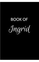 Book of Ingrid: A Gratitude Journal Notebook for Women or Girls with the name Ingrid - Beautiful Elegant Bold & Personalized - An Appreciation Gift - 120 Cream Line