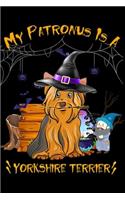 My Patronus Is Yorkshire Terrier: My Patronus Is Yorkshire Terrier Halloween Dog Gift Journal/Notebook Blank Lined Ruled 6x9 100 Pages