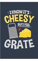 I Know It's Cheesy But I Feel Grate: Cheese Journal, Blank Paperback Notebook for Cheese Lovers, 150 pages, college ruled