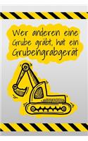 Wer anderen eine Grube gräbt hat ein Grubengrabgerät