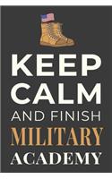 Keep Calm and Finish Military Academy: Funny Military School Student Journal Notebook Gift