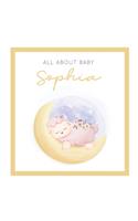 All About Baby Sophia: The Perfect Personalized Keepsake Journal for Baby's First Year - Great Baby Shower Gift [Sleepy Baby Lamb]