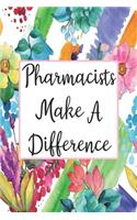 Pharmacists Make A Difference: Blank Lined Journal For Pharmacist Appreciation Gifts Floral Notebook