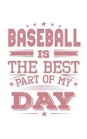 Baseball Is The Best Part Of My Day: Funny Cool Baseball Journal - Notebook - Workbook Diary - Planner-6x9 - 120 Quad Paper Pages - Cute Gift For All Baseball Players, Teams, Fans, Coac
