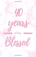 40 Years Of Being Blessed: 6x9" Lined Marble Notebook/Journal Thankful Grateful 40th Birthday Gift Idea