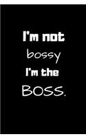 I'm not bossy, I'm the BOSS.