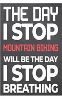 The Day I Stop Mountain Biking Will Be The Day I Stop Breathing