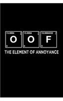 Funny OOF The Element of Annoyance Notebook: Blank Lined Journal (Best Slang Quote Gag Joke Gift): 6 x 9 inches // 120 Lined Blank Pages // College Ruled
