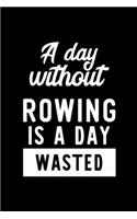 A Day Without Rowing Is A Day Wasted