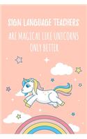 Sign Language Teachers Are Magical Like Unicorns Only Better: 6x9" Dot Bullet Notebook/Journal Funny Gift Idea For Sign Language Teachers, Teacher Appreciation