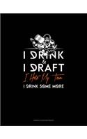 I Drink, I Draft, I Hate My Team, I Drink Some More: Genkouyoushi Notebook