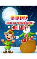 Christmas Color by Number Books for Kids: Coloring Books For Girls and Boys Activity Learning Work Ages 2-4, 4-8, 8-12