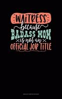 Waitress Because Badass Mom Is Not An Official Job Title